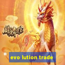 evo lution trade